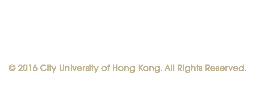 © 2016 City University of Hong Kong. All Rights Reserved.