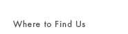 Where to Find Us
