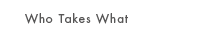 Who Takes What