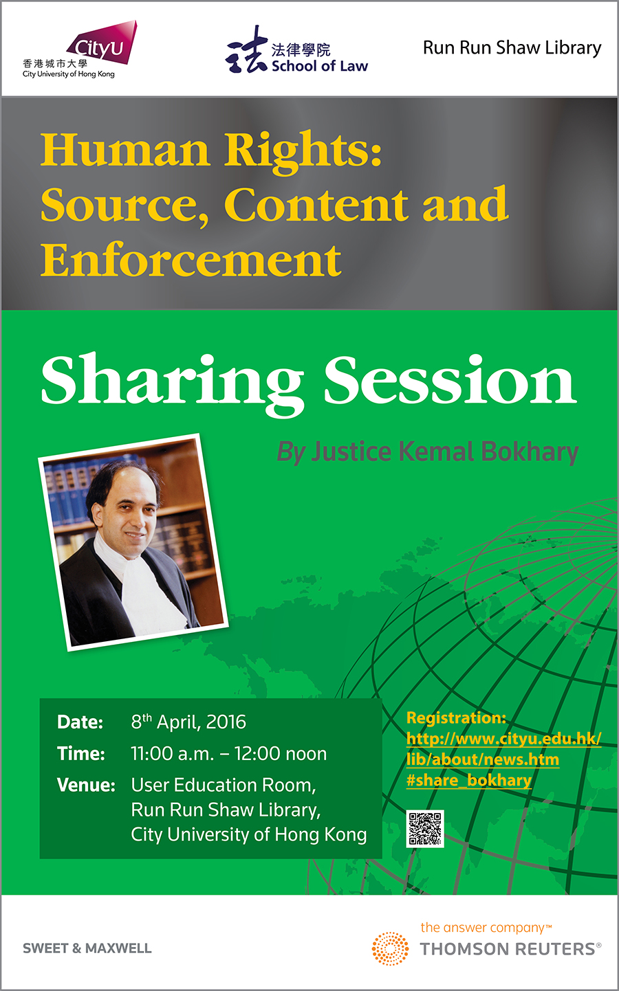 Human Rights: Source, Contents and Enforcement: Sharing Session by Mr. Justice Kemal Bokhary 
        Venue: User Education Room, Run Run Shaw Library.
        Date: 8 April 2016 (Friday).
        Time: 11:00 am - 12:00 noon.
        Language: English.
        Enquiry: 3442-8395 (Law Section).
        Email: lblaw@cityu.edu.hk