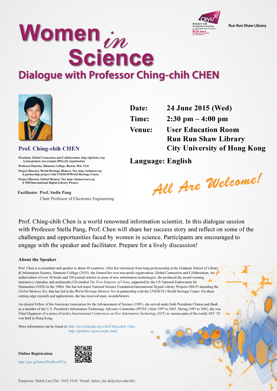 Women in Science, Dialogue with Professor Ching-chih CHEN

Speaker
Prof. Ching-chih CHEN 

Date: 24 June 2015 (Wed)
Time: 2:30 p.m. – 4:00 p.m.
Venue: User Education Room, Run Run Shaw Library, City University of Hong Kong 
Language: English 
Facilitator: Prof. Stella Pang, Chair Professor of Electronic Engineering 

Abstract
With the exciting convergence of content, technology, and global use in this digital era, there are unprecedented potentials as well as challenges for developing digital applications of all kinds. The current fluid landscape demands libraries to break down the traditional typecasting and moved to knowledge-based provision services with aggressive global collaboration and sharing. The Internet has leveled the playing field and has empowered individuals with ideas for innovation to all kind of experimentation. Librarians and information professionals are certainly included to grab these exiting opportunities. 

In more than two decades, having privileged to work mostly in the digital humanities area using various available technologies – from analog to digital to web-based and more, Prof. Chen will highlight a model for broad-based global outreach, utilizing an integrated multimedia and multilingual system to create an ever expanding knowledge base that will enable us to instantly and effectively explore the amazing cultural heritage of our amazing world.

About the Speaker
Prof. Chen is a consultant and speaker to about 40 countries. After her retirement from long professorship at the Graduate School of Library & Information Science, Simmons College (2010), she has formed her own non-profit organization, Global Connection and Collaboration. An author/editor of over 38 books and 200 journal articles in areas of new information technologies, she produced the award winning interactive videodisc and multimedia CD entitled The First Emperor of China, supported by the US National Endowment for Humanities (NEH) in the 1980s. She has led major National Science Foundation/International Digital Library Projects (IDLP) including the Global Memory Net, that has led to the World Heritage Memory Net in partnership with the UNESCO’s World Heritage Center. For these cutting-edge research and applications, she has received many awards/honors.
An elected Fellow of the American Association for the Advancement of Science (1985), she served under both Presidents Clinton and Bush as a member of the U.S. President's Information Technology Advisory Committee (PITAC) from 1997 to 2002. During 1987 to 2001, she was Chief Organizer of a series of twelve International Conferences on New Information Technology (NIT) in various parts of the world.  NIT ’92 was held in Hong Kong. 

More information can be found in:
http://en.wikipedia.org/wiki/Ching-chih_Chen
http://globalcc.org/ccc/index.html

Online Registration 
http://goo.gl/forms/lNcRnxOTCp 
 
Enquiries: Helen Lee (Tel: 3442 5418 / Email: helen_lee.sk@cityu.edu.hk)