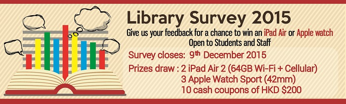 Library Survey 2015. Give us your feedback for a chance to win an iPad Air or Apple Watch. Open to students and staff