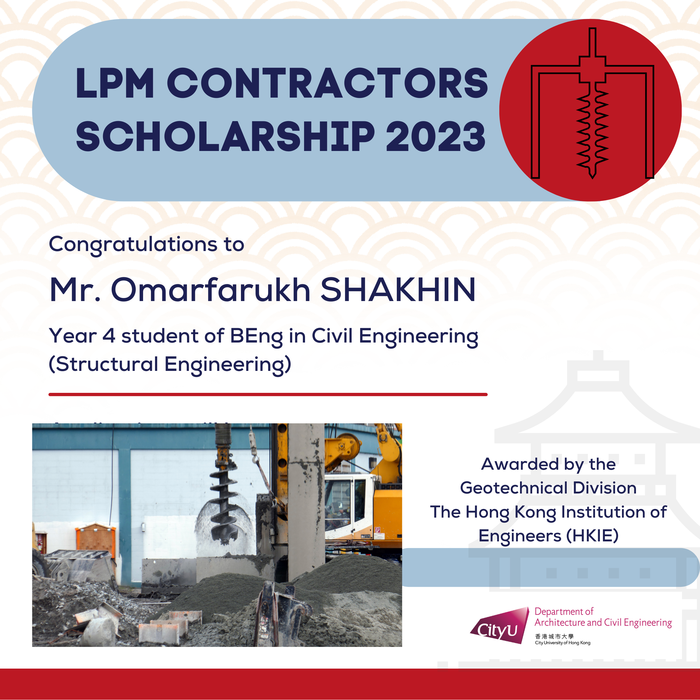 Congratulations to Mr. Omarfarukh SHAKHIN, a talented Year 4 student of BEng in Civil Engineering (Structural Engineering), for being awarded the LPM Contractors Scholarship 2023 by HKIE.   This well-deserved recognition celebrates his exceptional academic performance, unwavering motivation, and passion in the geotechnical engineering. 