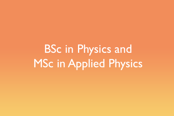 BSc & MSc in Physics
