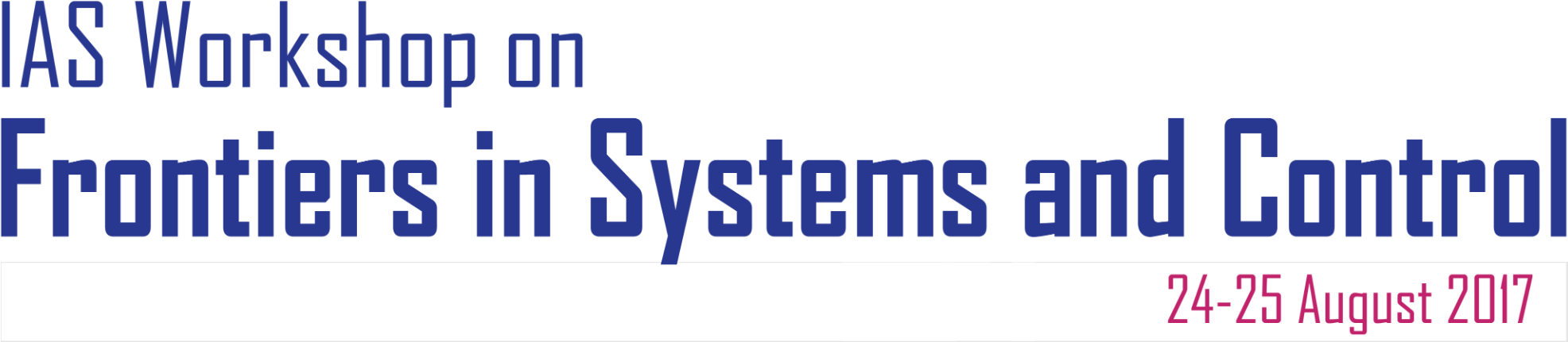 IAS Workshop on Frontiers in Systems and Control : 24 - 25 August 2017