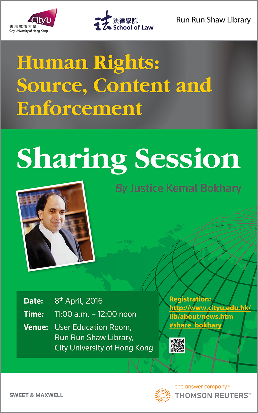 Human Rights: Source, Contents and Enforcement: Sharing Session by Mr. Justice Kemal Bokhary 
        Venue: User Education Room, Run Run Shaw Library.
        Date: 8 April 2016 (Friday).
        Time: 11:00 am - 12:00 noon.
        Language: English.
        Enquiry: 3442-8395 (Law Section).
        Email: lblaw@cityu.edu.hk