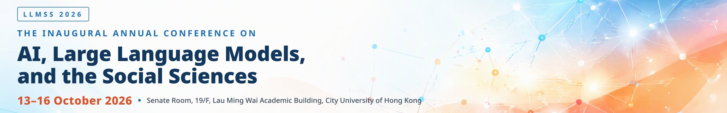 LLMSS 2026 &mdash; The Inaugural Annual Conference on AI, Large Language Models, and the Social Sciences, 13&ndash;16 October 2026, Senate Room, 19/F, Lau Ming Wai Academic Building, City University of Hong Kong