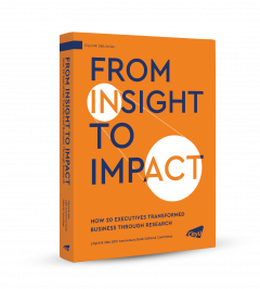 From Insight to Impact— How 20 Executives Transformed Business Through Research 