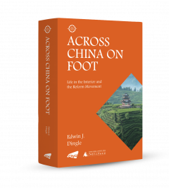 Across China on Foot: Life in the Interior and the Reform Movement