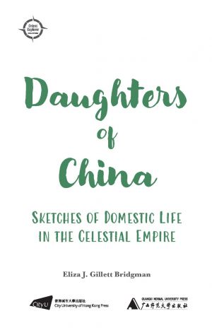 Daughters of China: Sketches of Domestic Life in the Celestial Empire 