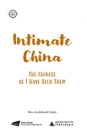 Intimate China: The Chinese as I Have Seen Them 