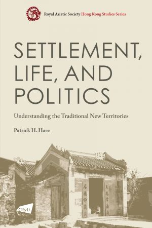 Settlement, Life, and Politics—Understanding the Traditional New Territories